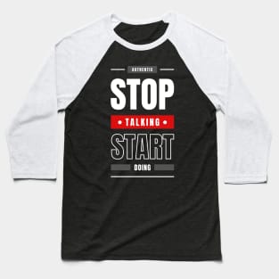 STOP TALKING START DOING Baseball T-Shirt